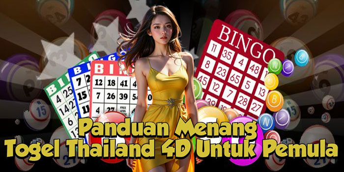 Panduan Menang Togel Thailand 4D Untuk Pemula