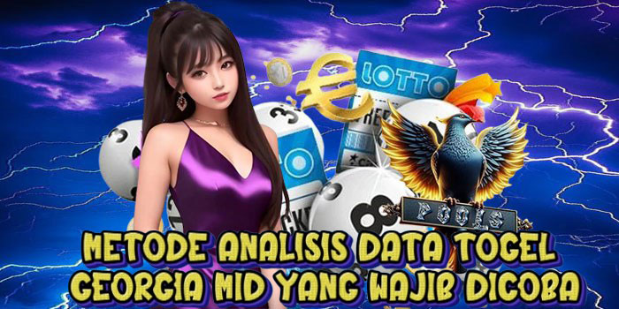 Metode Analisis Data Togel Georgia Mid yang Wajib Dicoba
